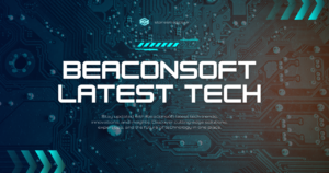Beaconsoft Latest Tech